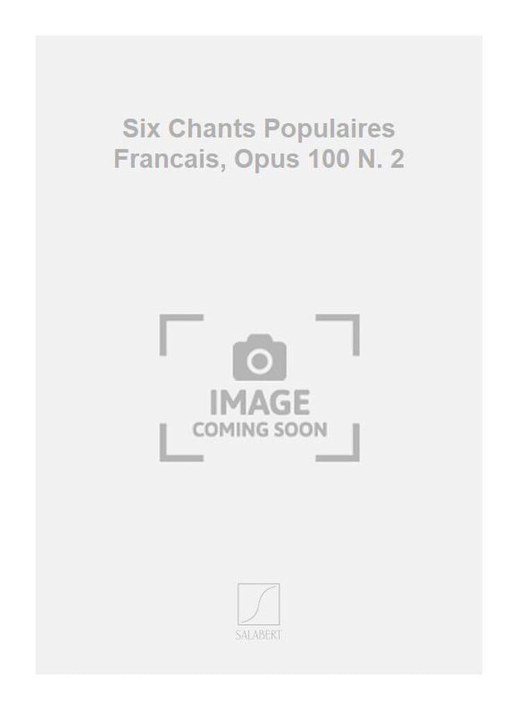 Six Chants Populaires Francais, Opus 100 N. 2